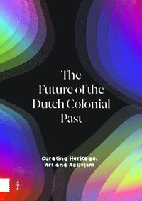 bokomslag The Future of the Dutch Colonial Past
