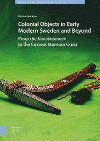 bokomslag Colonial Objects in Early Modern Sweden and Beyond