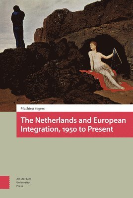 The Netherlands and European Integration, 1950 to Present 1