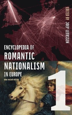 Joep Leerssen - Encyclopedia of Romantic Nationalism in Europe, Inbunden
