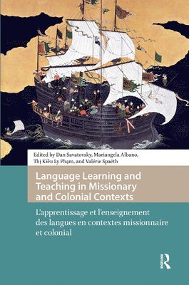 Dan Savatovsky, Mariangela Albano, Thi Kieu Ly Pham, Valérie Spaëth - Language Learning and Teaching in Missionary and Colonial Contexts, Inbunden