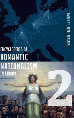 Joep Leerssen - Encyclopedia of Romantic Nationalism in Europe, Inbunden