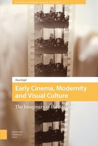 bokomslag Early Cinema, Modernity and Visual Culture