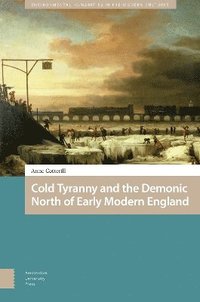bokomslag Cold Tyranny and the Demonic North of Early Modern England