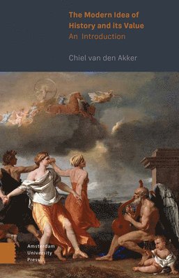 Chiel Akker, Chiel van den Akker, Chiel Van Den Akker - Modern Idea of History and its Value, Häftad