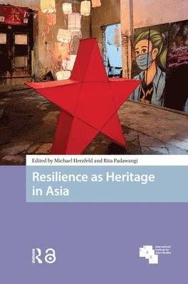 Michael Herzfeld, Rita Padawangi - Resilience as Heritage in Asia, Inbunden