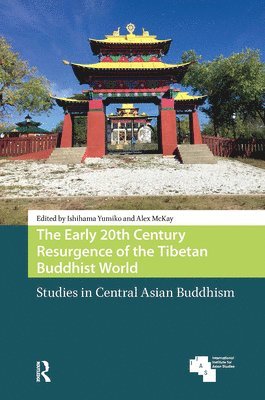 Ishihama Yumiko, Alex McKay - Early 20th Century Resurgence of the Tibetan Buddhist World, Inbunden
