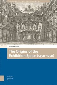 bokomslag The Origins of the Exhibition Space (1450-1750)