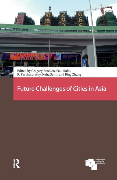 Gregory Bracken, Paul Rabé, R. Parthasarathy, Neha Sami, Bing Zhang - Future Challenges of Cities in Asia, Inbunden