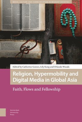 Religion, Hypermobility and Digital Media in Global Asia 1
