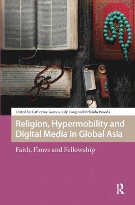 Catherine Gomes, Lily Kong, Orlando Woods - Religion, Hypermobility and Digital Media in Global Asia, Inbunden