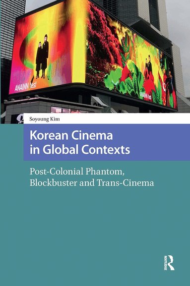 Soyoung Kim - Korean Cinema in Global Contexts, Inbunden