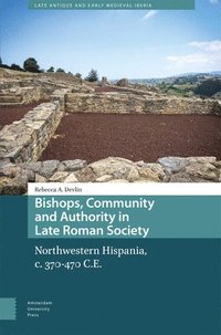 bokomslag Bishops, Community and Authority in Late Roman Society
