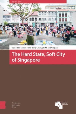 Simone Shu-Yeng Chung, Mike Douglass - Hard State, Soft City of Singapore, Inbunden