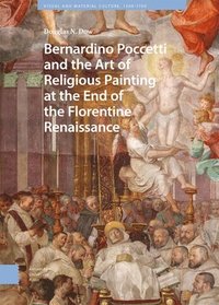 bokomslag Bernardino Poccetti and the Art of Religious Painting at the End of the Florentine Renaissance