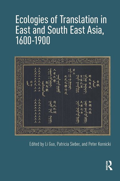 Li Guo, Patricia Sieber, Peter Kornicki - Ecologies of Translation in East and South East Asia, 1600-1900, Inbunden