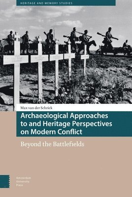 bokomslag Archaeological Approaches to and Heritage Perspectives on Modern Conflict