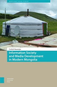 bokomslag Information Society and Media Development in Modern Mongolia