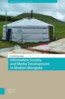 bokomslag Information Society and Media Development in Modern Mongolia