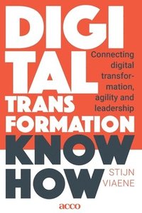 bokomslag Digital Transformation Know How: Connecting digital transformation, agility and leadership