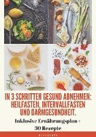 bokomslag In 3 Schritten gesund abnehmen! (Heilfasten, Intervallfasten, Darmgesundheit)