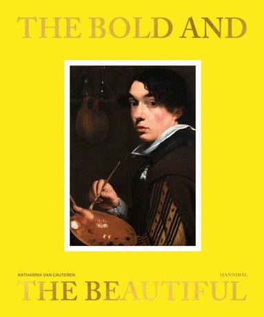 Katharina Van Cauteren, Nils Büttner, Matthias Ubl, Hildegard Van de Velde - Bold and the Beautiful, Inbunden
