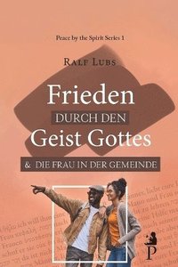 bokomslag Frieden durch den Geist Gottes und die Frau in der Gemeinde