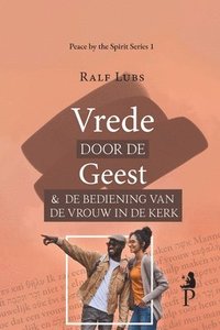 bokomslag Vrede door de Geest en de bediening van de vrouw in de kerk
