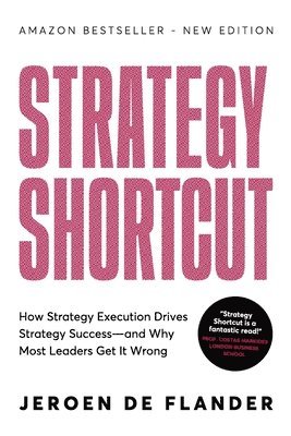 bokomslag Strategy Shortcut: How Strategy Execution Drives Strategy Success-and Why Most Leaders Get It Wrong
