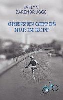 Evelyn Barenbrügge - Grenzen gibt es nur im Kopf, Häftad