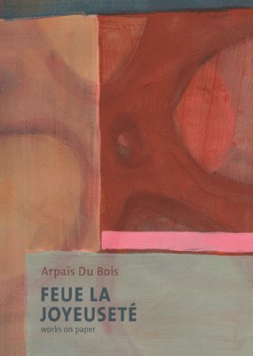 Feue La Joyeuset/Works on Paper 1