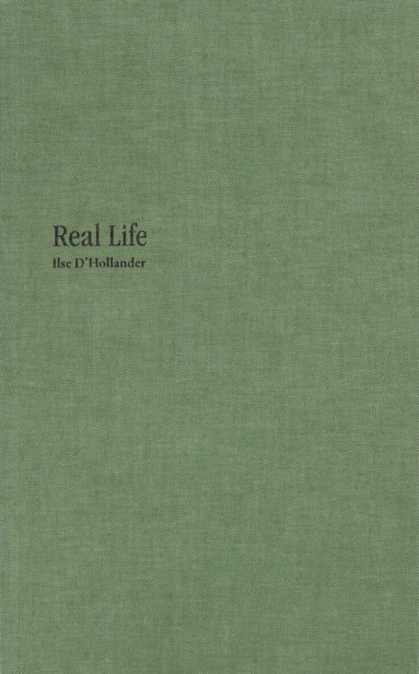 Real Life - Ilse D'Hollander, Inbunden