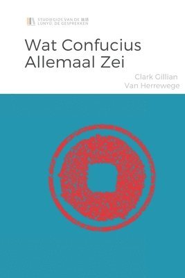 Clark Gillian Van Herrewege - Wat Confucius allemaal zei, Häftad