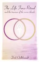 Dirk Oellibrandt - The Life Force Ritual, Häftad. Tillgänglighet: Lägg i varukorg