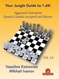 bokomslag Your Chess Jungle Guide to 1.d4! - Volume 1A - Aggressive Enterprise - QG Accepted and Minors