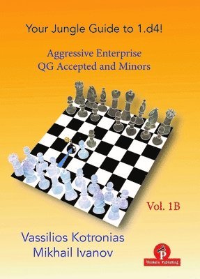 bokomslag Your Chess Jungle Guide to 1.d4! - Volume 1B - Aggressive Enterprise - QGA and Minors