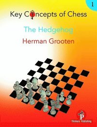 bokomslag Key Concepts of Chess - Volume 1 - The Hedgehog
