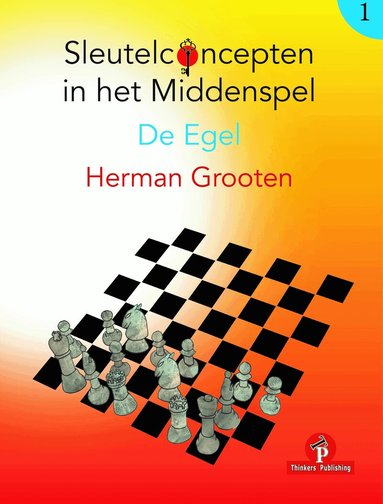 Herman Grooten - Sleutelconcepten in het Middenspel - Volume 1 - De Egel, Häftad