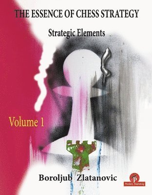 The Essence of Chess Strategy Volume 1 1