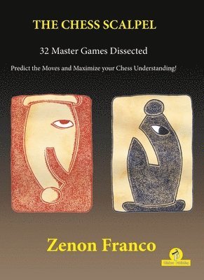 The Chess Scalpel - 32 Master Games Dissected 1