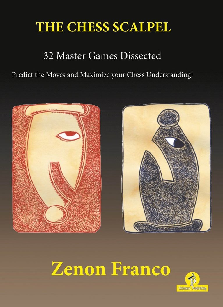 The Chess Scalpel - 32 Master Games Dissected 1