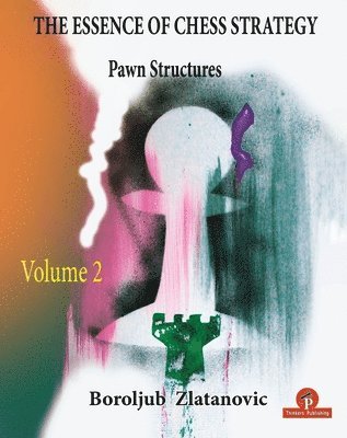 The Essence of Chess Strategy  Volume 2 1