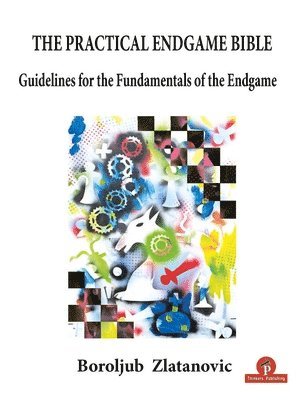 The Practical Endgame Bible 1