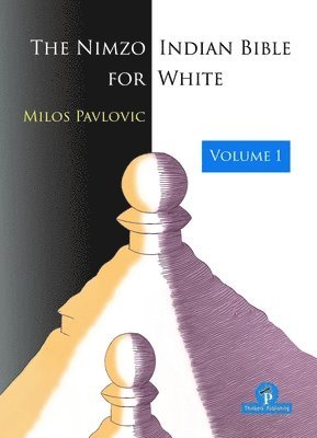 bokomslag The Nimzo-Indian Bible for White - Volume 1
