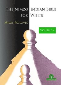 bokomslag The Nimzo-Indian Bible for White - Volume 2