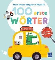 bokomslag Mein erstes Klappen-Fühlbuch - 100 erste Wörter - Fahrzeuge
