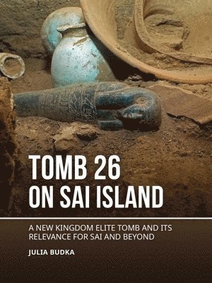 Julia Budka - Tomb 26 on Sai Island, Inbunden