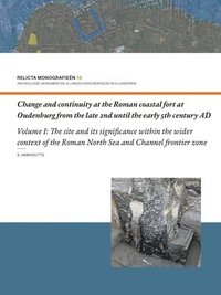 bokomslag Change and Continuity at the Roman Coastal Fort at Oudenburg from the Late 2nd until the Early 5th Century AD