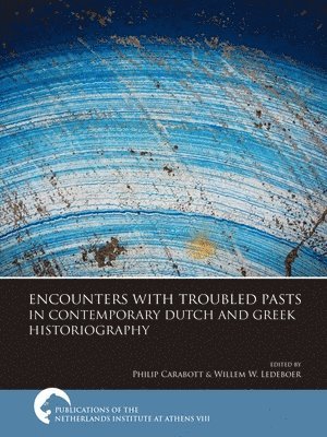 bokomslag Encounters with Troubled Pasts in Contemporary Dutch and Greek Historiography
