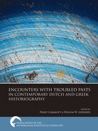 bokomslag Encounters with Troubled Pasts in Contemporary Dutch and Greek Historiography